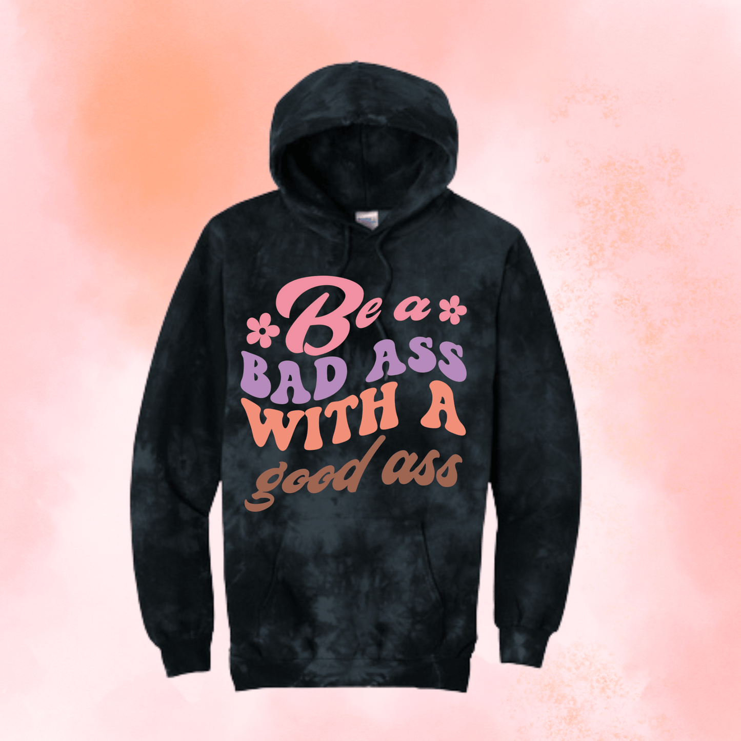 Hoodie | Be A Bad Ass With A Good Ass