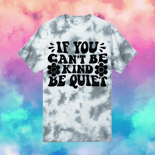 T-Shirt | If You Can't Be Kind, Be Quiet